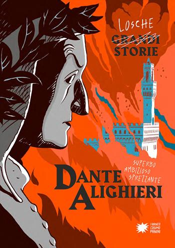 Dante Alighieri - Paola Cantatore, Alessandro Vicenzi - Libro Franco Cosimo Panini 2021, Losche storie | Libraccio.it