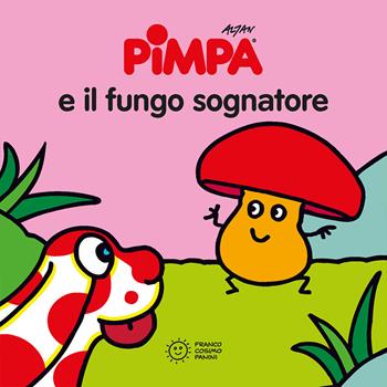 Pimpa e il fungo sognatore. Ediz. illustrata - Altan - Libro Franco Cosimo Panini 2021, Piccole storie | Libraccio.it
