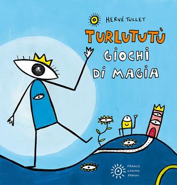 Giochi di magia. Turlututù. Ediz. a colori - Hervé Tullet - Libro Franco Cosimo Panini 2021 | Libraccio.it
