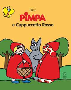 Pimpa E Cappuccetto Rosso. Le Fiabe Di Pimpa. Ediz. A Colori