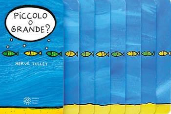Piccolo o grande? Nuova ediz. - Hervé Tullet - Libro Franco Cosimo Panini 2022, I libri di Hervé Tullet | Libraccio.it