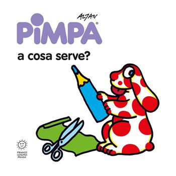 Pimpa: a cosa serve? Ediz. illustrata - Altan - Libro Franco Cosimo Panini 2022, Gli imparalibri | Libraccio.it