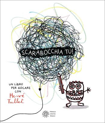 Scarabocchia tu! Ediz. a colori - Hervé Tullet - Libro Franco Cosimo Panini 2022, I libri di Hervé Tullet | Libraccio.it