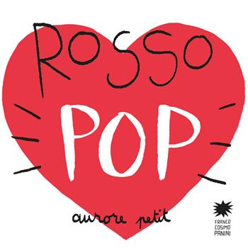 Rosso pop. Ediz. a colori - Aurore Petit - Libro Franco Cosimo Panini 2022, Mini pops | Libraccio.it