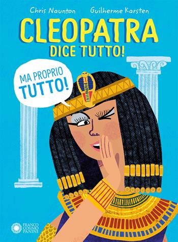 Cleopatra dice tutto! (Ma proprio tutto!) - Chris Naunton - Libro Franco Cosimo Panini 2023, Scopri la storia | Libraccio.it