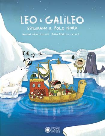 Leo e Galileo esplorano il Polo Nord. Ediz. illustrata - Nadine Brun-Cosme - Libro Franco Cosimo Panini 2022 | Libraccio.it