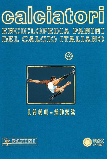 Calciatori. Enciclopedia Panini del calcio italiano. Vol. 19: 2020-2022  - Libro Franco Cosimo Panini 2022, Sport | Libraccio.it