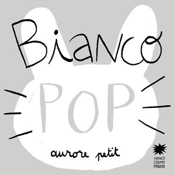 Bianco pop. Ediz. illustrata - Aurore Petit - Libro Franco Cosimo Panini 2023, Mini pops | Libraccio.it