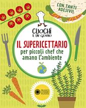 Il supericettario per piccoli chef che amano l'ambiente. Ediz. a colori. Ediz. a spirale. Con Adesivi