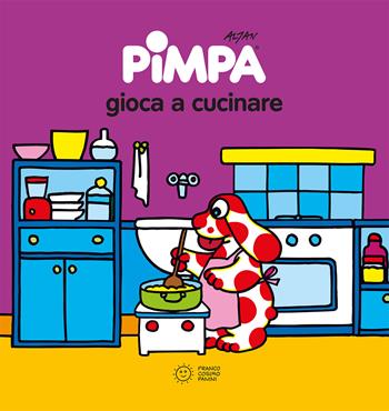 Pimpa gioca a cucinare. Ediz. illustrata - Altan - Libro Franco Cosimo Panini 2023, Pimpagioca | Libraccio.it