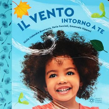 Il vento intorno a te. Il mondo intorno a te. Ediz. a colori - Giulia Calandra Buonaura, Calandra - Libro Franco Cosimo Panini 2023, Il mondo intorno a te | Libraccio.it