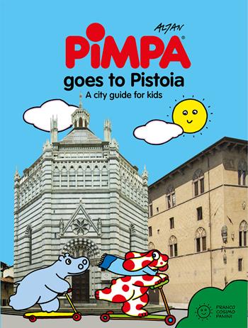 Pimpa goes to Pistoia. A city guide for kids. Ediz. a colori - Altan - Libro Franco Cosimo Panini 2023, Le guide di Pimpa | Libraccio.it