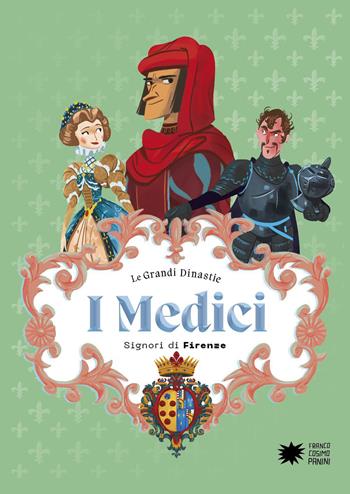 I Medici. Signori di Firenze. Le grandi dinastie - Paola Cantatore - Libro Franco Cosimo Panini 2023, Scopri la storia | Libraccio.it