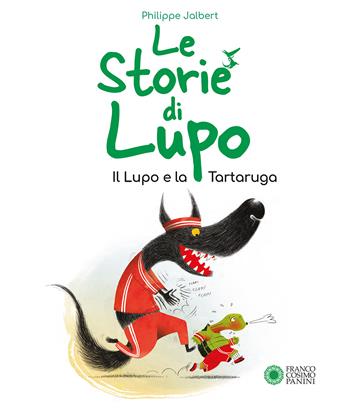 Le storie di Lupo. Il lupo e la tartaruga. Ediz. a colori - Philippe Jalbert - Libro Franco Cosimo Panini 2023, Storie da ridere | Libraccio.it