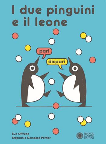 I due pinguini e il leone. Ediz. a colori - Stéphanie Demasse-Pottier - Libro Franco Cosimo Panini 2023, Illustrati | Libraccio.it