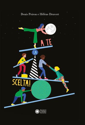 A te la scelta. Ediz. a colori - Denis Peiron - Libro Franco Cosimo Panini 2023, Illustrati | Libraccio.it