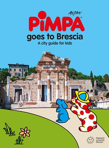 Pimpa goes to Brescia. Ediz. a colori - Altan - Libro Franco Cosimo Panini 2023, Le guide di Pimpa | Libraccio.it