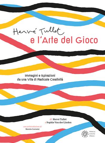 Hervé Tullet e l'arte del gioco. Ediz. illustrata - Hervé Tullet, Sophie Van der Linden - Libro Franco Cosimo Panini 2023 | Libraccio.it