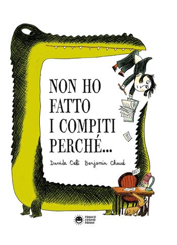 Non ho fatto i compiti perché. Ediz. a colori - Davide Calì - Libro Franco Cosimo Panini 2023, Storie da ridere | Libraccio.it
