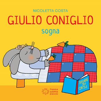 Giulio Coniglio sogna. Ediz. illustrata - Nicoletta Costa - Libro Franco Cosimo Panini 2023, Mini cubetti | Libraccio.it