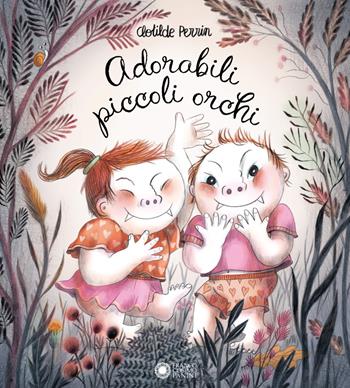 Adorabili piccoli orchi. Ediz. illustrata - Clotilde Perrin - Libro Franco Cosimo Panini 2023, Albi illustrati | Libraccio.it