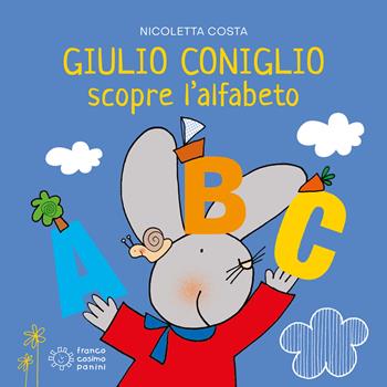 Giulio Coniglio scopre l'alfabeto. Ediz. a colori - Nicoletta Costa - Libro Franco Cosimo Panini 2023, Giulio scopre | Libraccio.it