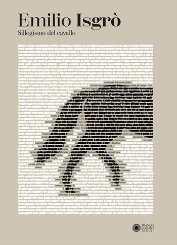 Emilio Isgrò. Sillogismo del cavallo  - Libro Franco Cosimo Panini 2023 | Libraccio.it