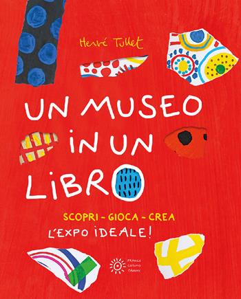 Un museo in un libro. Scopri. Gioca. Crea l'Expo ideale! Ediz. a colori. Ediz. a spirale - Hervé Tullet - Libro Franco Cosimo Panini 2024, I libri di Hervé Tullet | Libraccio.it