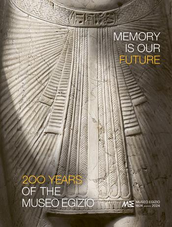 Memory is our future. 200 years of the museo egizio  - Libro Franco Cosimo Panini 2024 | Libraccio.it