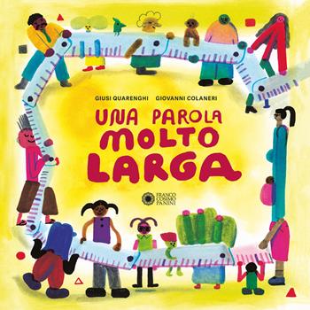 Una parola molto larga. Ediz. a colori - Giusi Quarenghi, Giovanni Colaneri - Libro Franco Cosimo Panini 2024, 24X24 | Libraccio.it