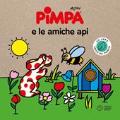 Pimpa e le amiche api. Storie per il pianeta. Ediz. a colori