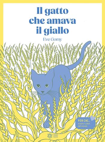 Il gatto che amava il giallo. Ediz. illustrata - Eve Gomy - Libro Franco Cosimo Panini 2024, Zero tre | Libraccio.it