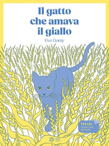 Il gatto che amava il giallo. Ediz. illustrata - Eve Gomy - Libro Franco Cosimo Panini 2024, Zerotre | Libraccio.it