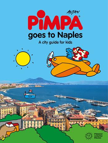 Pimpa goes to Naples. A city guide for kids. Ediz. a spirale - Altan - Libro Franco Cosimo Panini 2024, Le guide di Pimpa | Libraccio.it