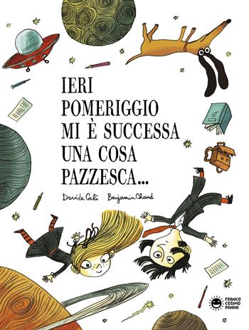 Ieri pomeriggio mi è successa una cosa pazzesca... - Davide Calì - Libro Franco Cosimo Panini 2024, Storie da ridere | Libraccio.it