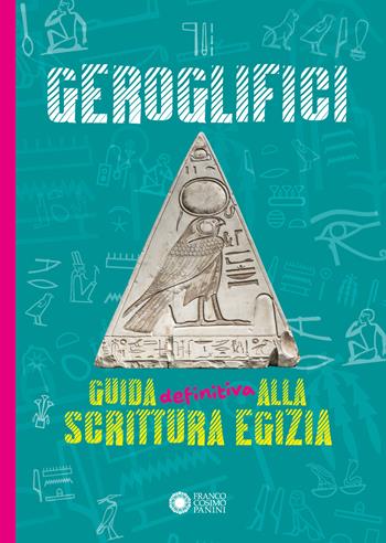 Geroglifici. Guida definitiva alla scrittura egizia - Paola Cantatore - Libro Franco Cosimo Panini 2024, Banda delle bende | Libraccio.it