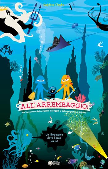 All'arrembaggio! Un'avventura del cavaliere Coraggio e della principessa Attacco. Ediz. a colori - Delphine Chedru - Libro Franco Cosimo Panini 2024 | Libraccio.it