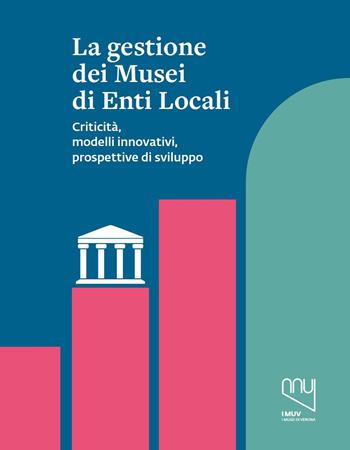 La gestione dei musei di enti locali. Criticità, modelli innovativi, prospettive di sviluppo  - Libro Franco Cosimo Panini 2025, Musei civici di Verona | Libraccio.it