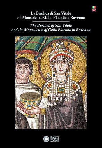 Basilica di San Vitale e il Mausoleo di Galla Placidia a Ravenna-The Basilica of San Vitale and the Mausoleum of Galla Placidia in Ravenna. Ediz. bilingue  - Libro Franco Cosimo Panini 2024, Mirabilia Italiae. Guide | Libraccio.it