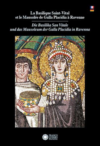 La Basilique Saint Vital et le Mausolée de Galla Placidia à Ravenne-Die Basilika San Vitale und das Mausoleum der Galla Placidia in Ravenna. Ediz. bilingue  - Libro Franco Cosimo Panini 2024, Mirabilia Italiae. Guide | Libraccio.it