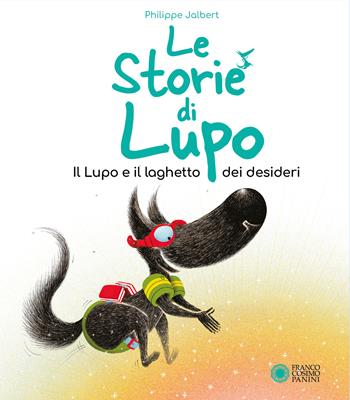 Il lupo e il pozzo dei desideri. Le storie di Lupo. Ediz. illustrata - Philippe Jalbert - Libro Franco Cosimo Panini 2024, Storie da ridere | Libraccio.it