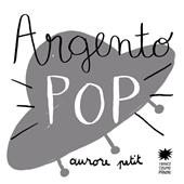 Argento pop. Ediz. illustrata