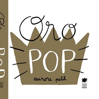 Oro pop. Ediz. illustrata - Aurore Petit - Libro Franco Cosimo Panini 2024, Mini pops | Libraccio.it