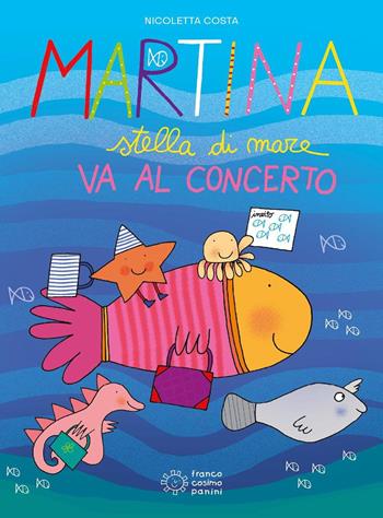 Martina stella di mare va al concerto. Ediz. a colori - Nicoletta Costa - Libro Franco Cosimo Panini 2025 | Libraccio.it