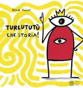 Turlututù che storia! Ediz. a colori