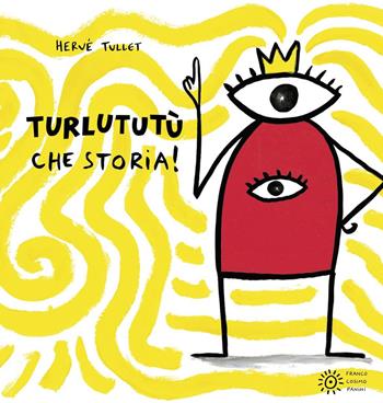 Turlututù che storia! Ediz. a colori - Hervé Tullet - Libro Franco Cosimo Panini 2025, I libri di Hervé Tullet | Libraccio.it