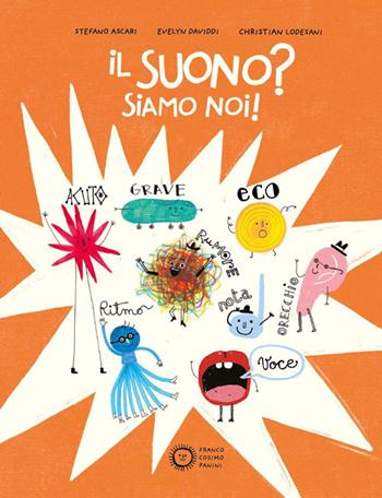 Il suono? Siamo noi! - Stefano Ascari, Christian Lodesani - Libro Franco Cosimo Panini 2025, Illustrati | Libraccio.it
