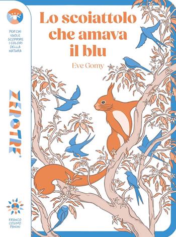 Lo scoiattolo che amava il blu. Ediz. a colori - Eve Gomy - Libro Franco Cosimo Panini 2025, Zerotre | Libraccio.it