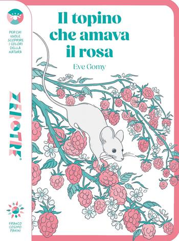 Il topino che amava il rosa. Ediz. a colori - Eve Gomy - Libro Franco Cosimo Panini 2025, Zerotre | Libraccio.it