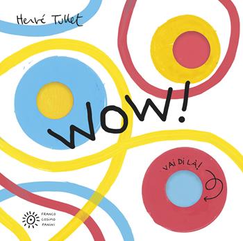Wow! Ediz. a colori - Hervé Tullet - Libro Franco Cosimo Panini 2025, I libri di Hervé Tullet | Libraccio.it